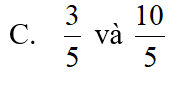 Hãy viết  3/5 và 2 thành hai phân số có mẫu chung là 5 (ảnh 3)