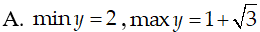 Tìm tập giá trị lớn nhất, giá trị nhỏ nhất của hàm số y= 1+ căn(2+ sin 2x) A.min y=2,max y=1+ căn bậc hai của 3 (ảnh 1)