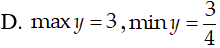 Tìm tập giá trị lớn nhất, giá trị nhỏ nhất của hàm số sau y= 2sin^2(x) + cos^2(2x) A.max y=4,min y=3/4 B.max y=3,min y=2 (ảnh 5)