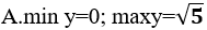 Tìm GTLN và GTNN của hàm sau y= căn(2sin x + 3) A.min y=0;max y= căn bậc hai của 5 B.min y=0, max y= căn bậc hai của 5 (ảnh 1)