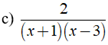 c) 2/ (x+ 1) (x -3) (ảnh 1)