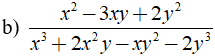 b) x^2 - 3xy + 2y^2/ x^3 + 2x^2y - xy^2 - 2y^3 (ảnh 1)