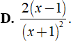 Cho phân thức 2/(x - 1), nhân cả tử và mẫu với đa thức ( x + 1 ) ta được phân thức mới là ? (ảnh 6)