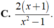 Cho phân thức 2/(x - 1), nhân cả tử và mẫu với đa thức ( x + 1 ) ta được phân thức mới là ? (ảnh 5)