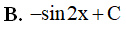 Họ nguyên hàm của hàm số f(x) = 2cos2x là (ảnh 3)