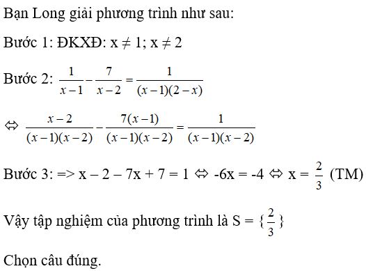 Cho phương trình 1/(x-1) - 7/(x-2) = 1/(x-1)(2-x). Bạn Long giải phương trình như sau (ảnh 1)