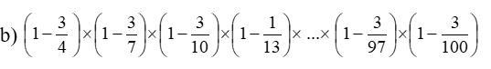 Tính nha: b, (1-3/4) * ( 1-3/7) * (1-3/10)* (1-1/13)* ....* (1-3/97) * (1-3/100) (ảnh 1)