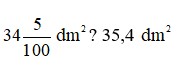 34+5/100 dm^2 ? 35,4 dm^2 (ảnh 1)